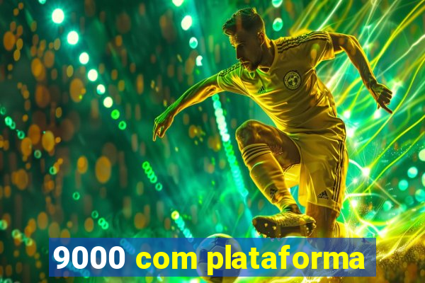 9000 com plataforma